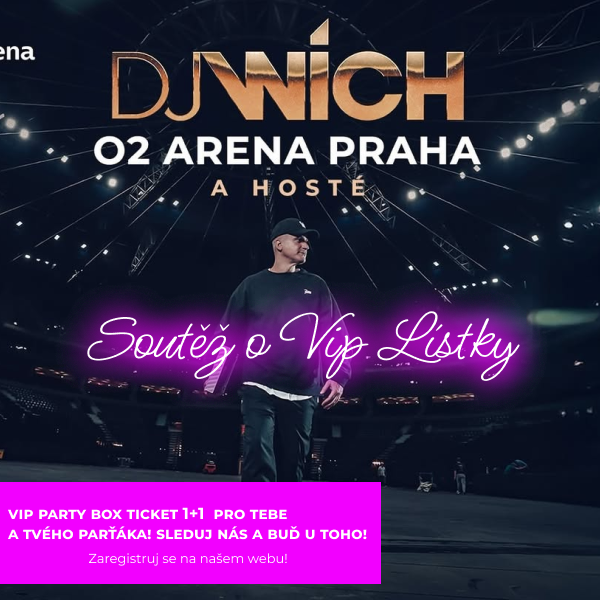 Soutěž o 1 + 1 VIP Party Box vstupenku na DJ Wiche v O2 Aréně